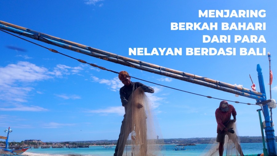 Menjaring Berkah Bahari dari Para Nelayan Berdasi Bali