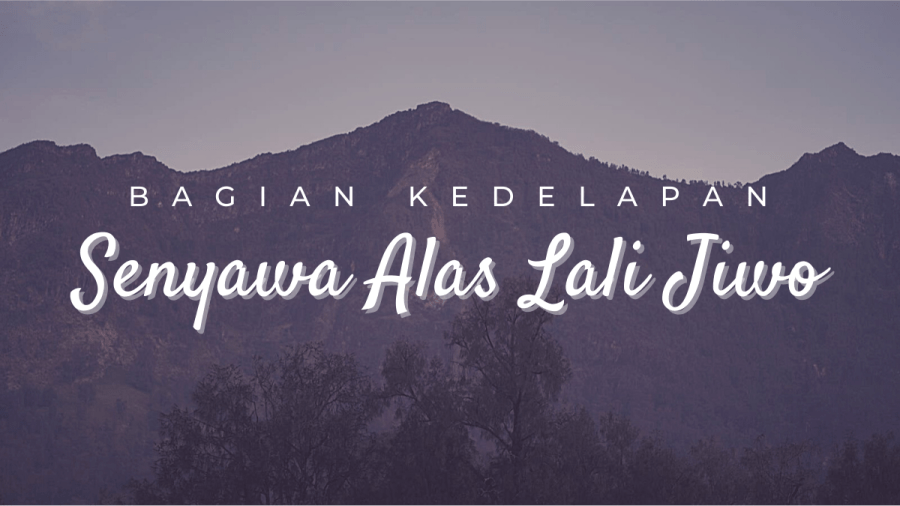 Senyawa Alas Lali Jiwo: Kembali ke Peraduan (8)